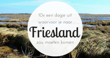 10 keer een dagje uit in Friesland Tien keer een dagje uit in Friesland