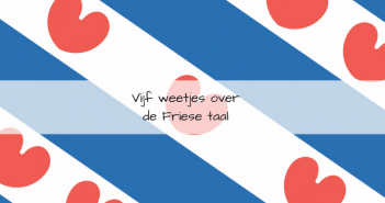 Vijf weetjes over de Friese taal Vijf weetjes over de Friese taal