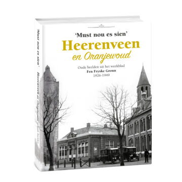 'Must nou es sien' Heerenveen en Oranjewoud