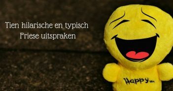 Tien hilarische en typisch Friese uitspraken Tien hilarische en typisch Friese uitspraken