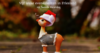 Wat te doen op Tweede Kerstdag in Friesland! Vijf leuke evenementen in Friesland op Tweede Kerstdag