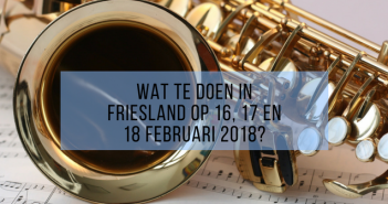 Wat te doen in Friesland op 16, 17 en 18 februari 2018? Wat te doen in Friesland op 16, 17 en 18 februari 2018?