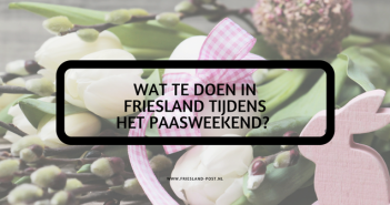 Wat te doen in Friesland tijdens het Paasweekend in 2018? Wat te doen in Friesland tijdens het paasweekend 2018?