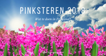 De vijf leukste evenementen in Friesland tijdens Pinksteren evenementen in Friesland tijdens Pinksteren