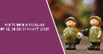 Wat te doen in Friesland op 15, 16 en 17 maart 2019? Wat te doen in Friesland op 15, 16 en 17 maart 2019?